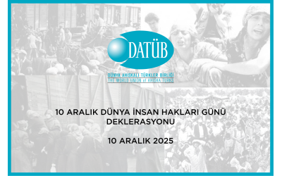 DÜNYA AHISKALI TÜRKLER BİRLİĞİ 10 ARALIK DÜNYA İNSAN HAKLARI GÜNÜ DEKLARASYONU