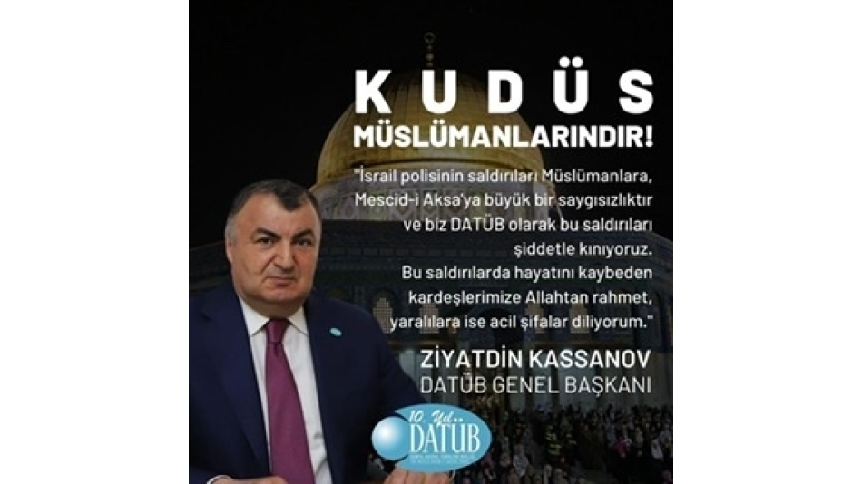 Ziyatdin Kassanov’dan İsrail’in Kudüs'te Müslümanlara Uyguladığı Şiddet Nedeniyle Tepki