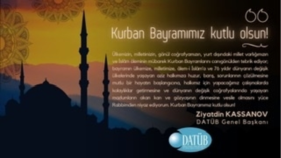 Dünya Ahıska Türkleri Birliği (DATÜB) Genel Başkanı Sayın Ziyatdin Kassanov Kurban Bayramı Münasebetiyle bir Kutlama Mesajı Yayınladı