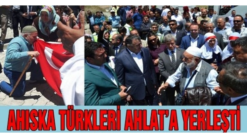 Ahıska Türkleri Ahlat'a Yerleşti