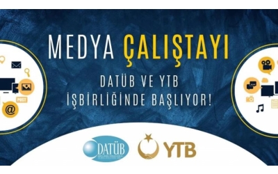 DATÜB ve YTB İşbirliğinde Medya Çalıştayı Başlıyor