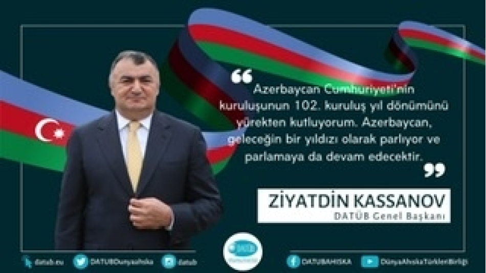 ​DATÜB Genel Başkanı Ziyatdin Kassanov, Azerbaycan Cumhuriyeti'nin Kuruluşunun 102. Yıl Dönümü Dolayısıyla Kutlama Mesajı Yayınladı